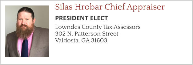 Silas Hrobar Chief Appraiser PRESIDENT ELECT Lowndes County Tax Assessors  302 N. Patterson Street  Valdosta, GA 31603