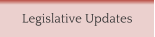 Legislative Updates